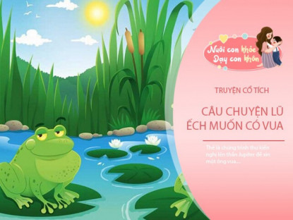 Gia đình - Truyện cổ tích: Lũ ếch muốn có vua