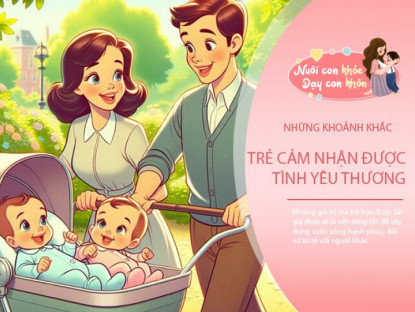 Gia đình - 4 thời điểm trẻ cảm nhận đủ đầy tình yêu thương từ bố mẹ, không có tiền bạc nào mua được