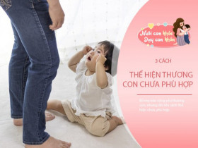 Những đứa con không biết ơn do từ nhỏ được dạy bởi 3 kiểu bố mẹ