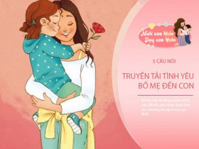 Hãy nói 5 câu này để trẻ cảm thấy được tình yêu thương vô điều kiện từ bố mẹ