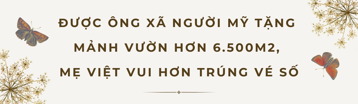 Anh chồng Mỹ tặng vợ Việt kém 37 tuổi mảnh vườn hơn 6.500m2, trồng đầy rau quả thuần quê hương vợ - 2