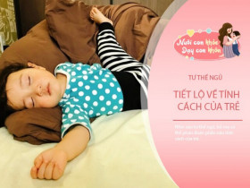 Tư thế ngủ tiết lộ tính cách khác nhau của trẻ, mẹ xem ngay con thuộc kiểu nào
