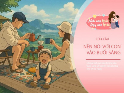 Gia đình - Bố mẹ thông thái nói lời này với con vào buổi sáng, nói càng nhiều trẻ nhanh thành tài