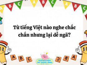 Câu đố tiếng Việt bố mẹ không tìm ra được đáp án, nhưng trẻ biết ngay trong 1 giây: Từ nào nghe chắc chắn nhưng lại dễ ngã?