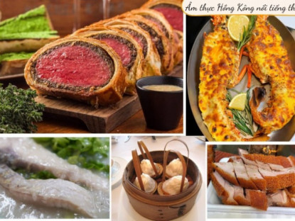 Ẩm thực - Vì sao Hồng Kông được gọi là &quot;kinh đô ẩm thực của châu Á&quot;?
