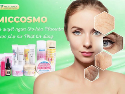Thông tin doanh nghiệp - Miccosmo và bí quyết ngừa lão hóa từ chiết xuất Placenta được phụ nữ Nhật tin dùng