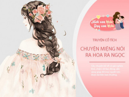 Gia đình - Truyện cổ tích: Miệng nói ra hoa ra ngọc