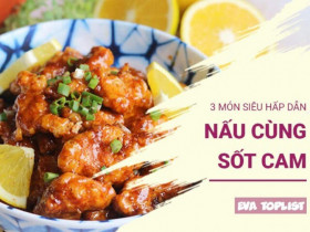 Bùng nổ vị giác với 3 món siêu ngon nấu cùng sốt cam thơm lừng