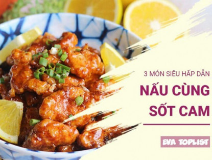 Gia đình - Bùng nổ vị giác với 3 món siêu ngon nấu cùng sốt cam thơm lừng