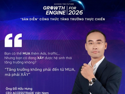 Thông tin doanh nghiệp - CEO Accesstrade Việt Nam: “Doanh nghiệp không thể mua tăng trưởng mà phải xây hệ sinh thái tăng trưởng thật”
