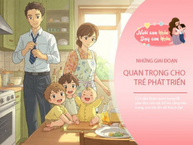 Con giỏi giang và sung túc cả đời nhờ bố mẹ biết cách hành xử trong 6 khoảnh khắc "vàng"