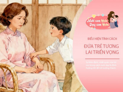 Gia đình - Đứa trẻ được nuôi dạy tốt có 6 đặc điểm chung mà ít bố mẹ để ý