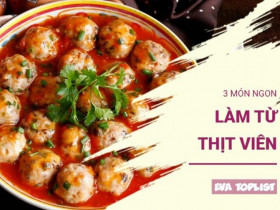 3 món ngon siêu nhanh từ thịt viên - bữa ăn gọn mà ngon cho cả nhà