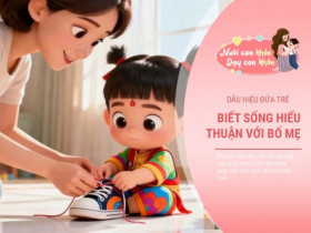 Trẻ hiếu thảo, bố mẹ bình an: Sự hòa thuận trong nhà được nuôi dưỡng từ 3 đầu đời