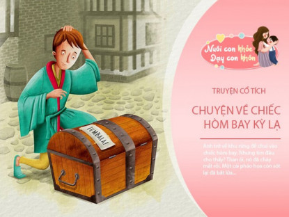 Gia đình - Truyện cổ tích: Chiếc hòm bay kỳ lạ