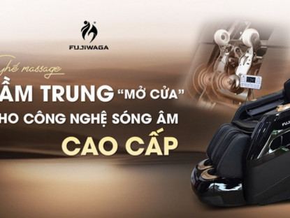 Thông tin doanh nghiệp - Không còn là đặc quyền của phân khúc cao cấp: Fujiwaga đưa sóng âm vào phân khúc phổ thông cho mọi nhà