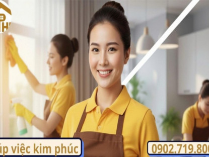 Thông tin doanh nghiệp - Nhu cầu giúp việc tăng cao, Giúp Việc Kim Phúc trở thành lựa chọn uy tín của hàng nghìn gia đình TP.HCM
