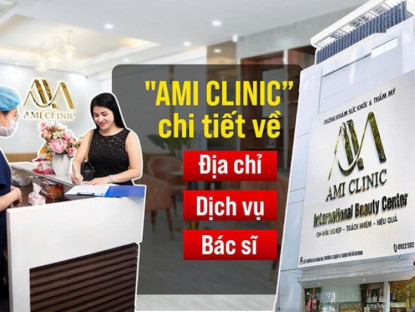 Thông tin doanh nghiệp - AMI CLINIC địa chỉ ở đâu và cung cấp dịch vụ gì, có uy tín không?