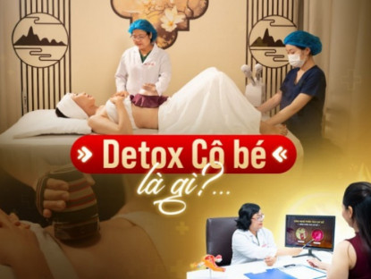 Thông tin doanh nghiệp - Detox cô bé là gì? Góc nhìn thực tế từ bác sĩ sản phụ khoa Đồng Thị Bạch Tuyết