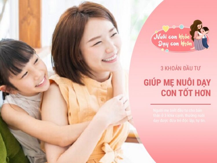 Mẹ thông minh biết đầu tư vào 3 khía cạnh, con càng giỏi, lớn lên tự tin