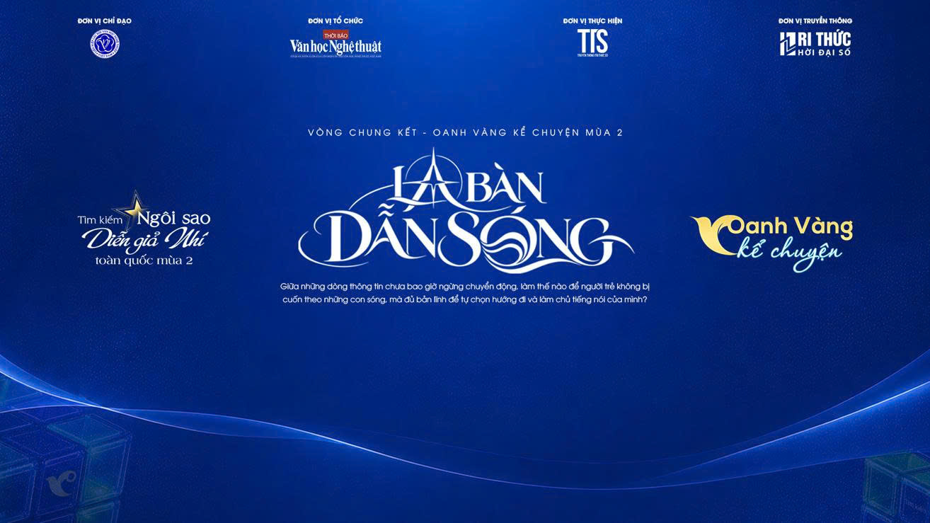Chung kết Oanh Vàng Kể Chuyện mùa 2: Thử thách mang tên "La bàn dẫn sóng" - 2