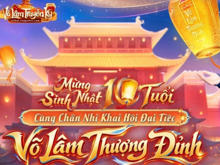 Thông tin doanh nghiệp - Cộng đồng Võ Lâm Truyền Kỳ Mobile rộn ràng trước thềm đại tiệc sinh nhật 10 tuổi Võ Lâm Thượng Đỉnh